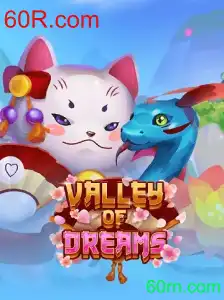 Descubra o Mundo Fascinante de ValleyofDreams e as Inovações do 60R.com